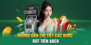 Những lỗi rút tiền ABC8 cơ bản mà bạn cần tránh